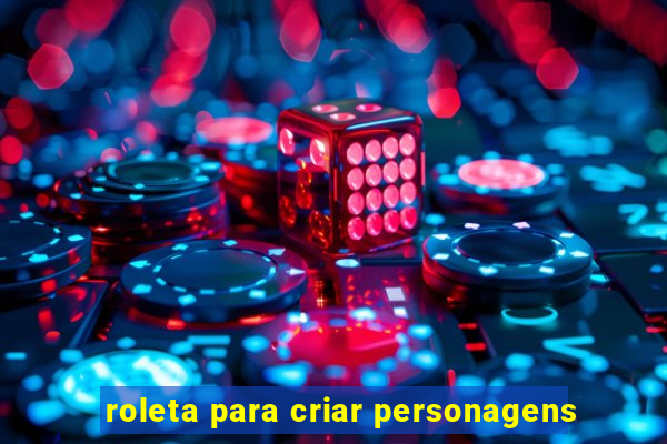 roleta para criar personagens